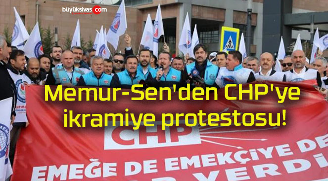 Memur-Sen’den CHP’ye ikramiye protestosu!