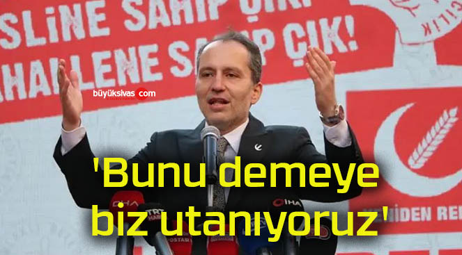 ‘Bunu demeye biz utanıyoruz’