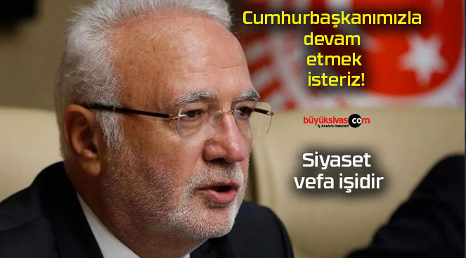 Cumhurbaşkanımızla devam etmek isteriz!