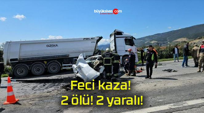 Feci kaza! 2 ölü! 2 yaralı!
