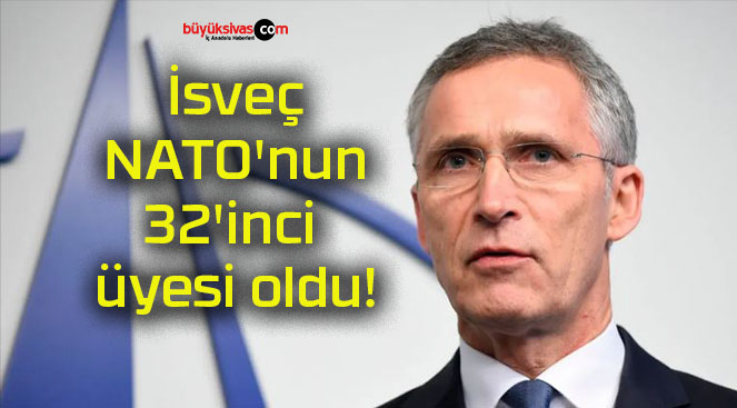 İsveç NATO’nun 32’inci üyesi oldu!
