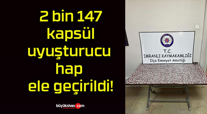 2 bin 147 kapsül uyuşturucu hap ele geçirildi!