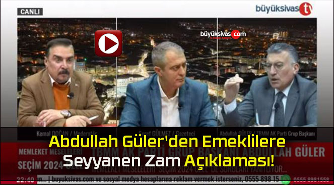 Abdullah Güler’den Emeklilere Seyyanen Zam Açıklaması!