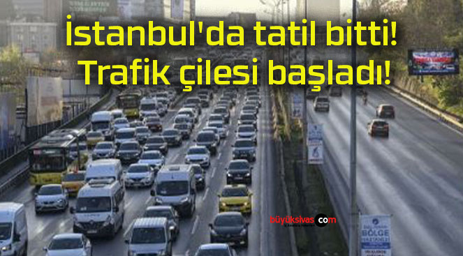 İstanbul’da tatil bitti! Trafik çilesi başladı!