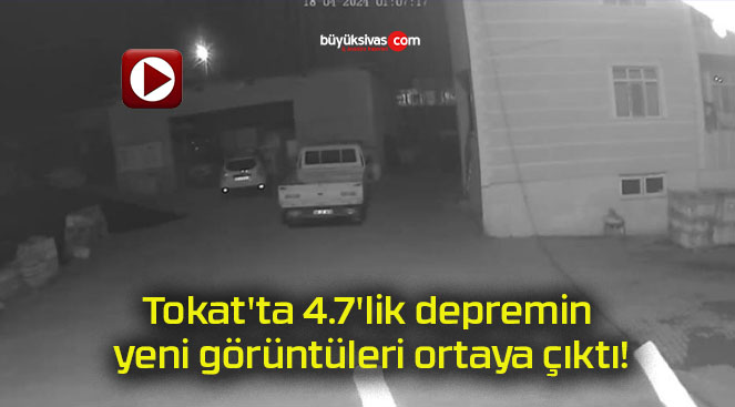 Tokat’ta 4.7’lik depremin yeni görüntüleri ortaya çıktı!
