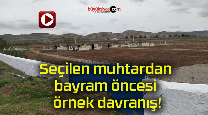 Seçilen muhtardan bayram öncesi örnek davranış!