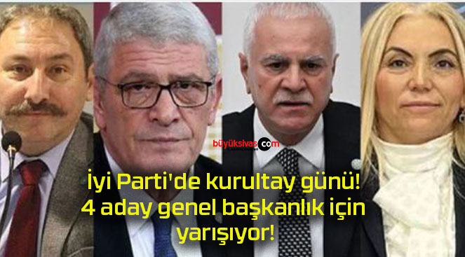İyi Parti’de kurultay günü! 4 aday genel başkanlık için yarışıyor!