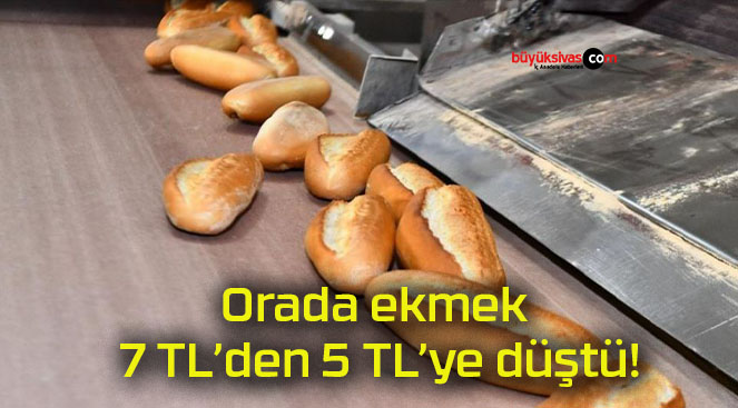 Orada ekmek 7 TL’den 5 TL’ye düştü!