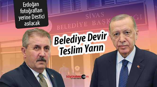 Sivas Belediyesi Devir Teslimi Yarın Yapılacak