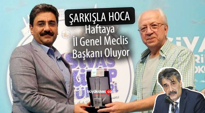 Mehmet Şarkışla İl Genel Meclis Başkanı Oluyor
