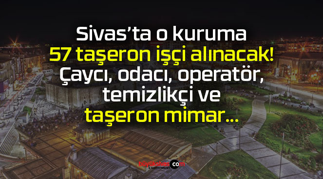 Türasaş Sivas Fabrikasına 57 Kişi Alınacak! Taşeron mimar…