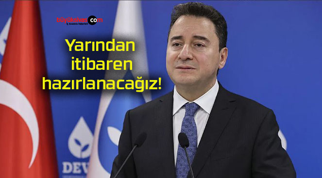 Yarından itibaren hazırlanacağız!