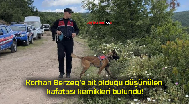 Korhan Berzeg’e ait olduğu düşünülen kafatası kemikleri bulundu!