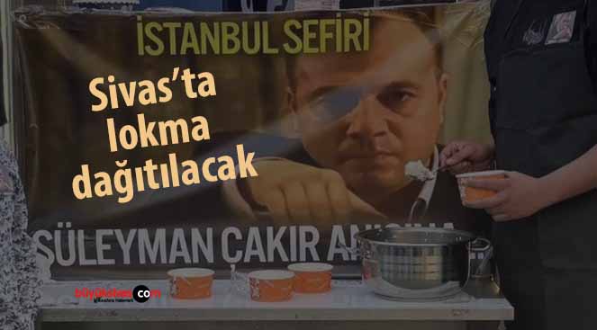 Süleyman Çakır’ın 20. ölüm yıldönümünde Sivas’ta lokma dağıtılacak