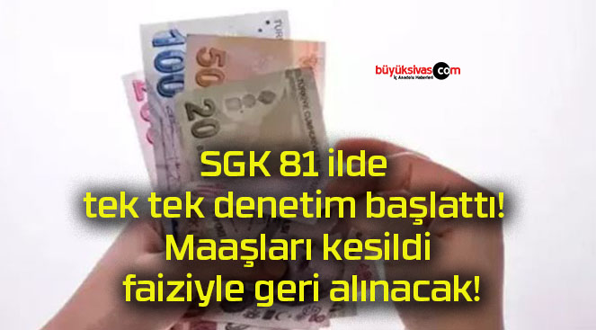 SGK 81 ilde tek tek denetim başlattı! Maaşları kesildi faiziyle geri alınacak!