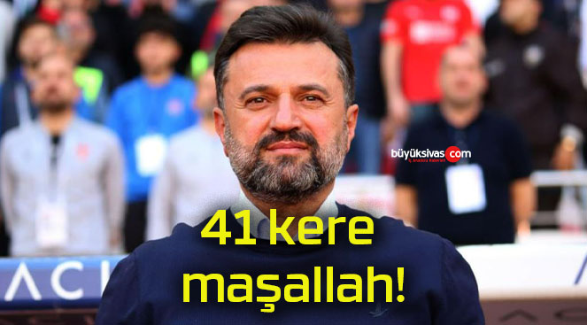 41 kere maşallah!
