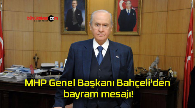 MHP Genel Başkanı Bahçeli’den bayram mesajı!