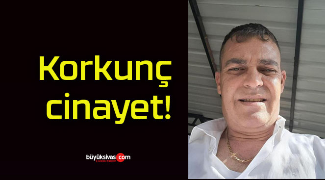 Korkunç cinayet!