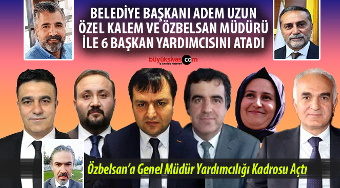 Sivas Belediye Başkan Yardımcıları Kimler Oldu? İşte A Takımı