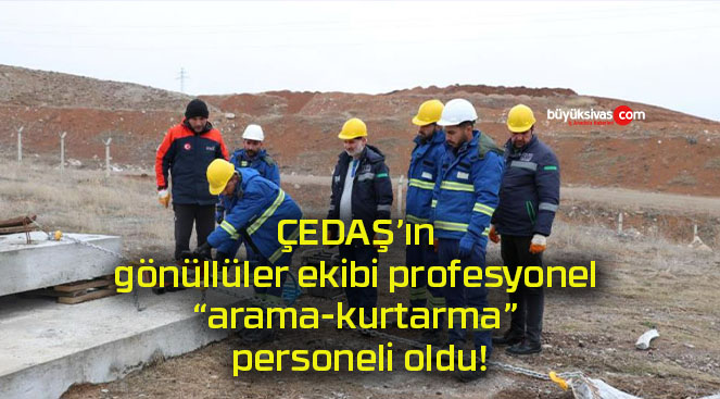 ÇEDAŞ’ın gönüllüler ekibi profesyonel “arama-kurtarma” personeli oldu!