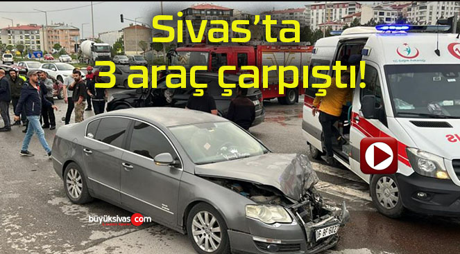 Sivas’ta 3 araç çarpıştı!