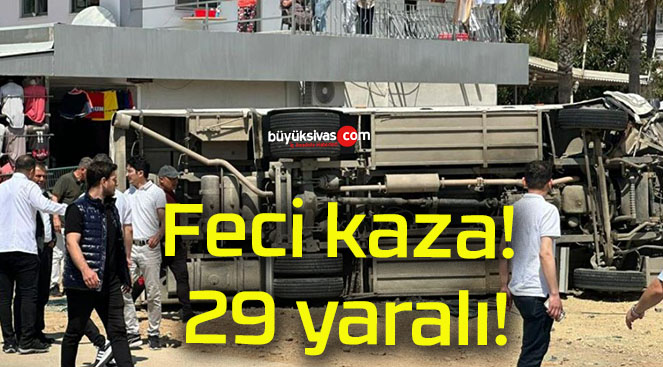 Feci kaza! 29 yaralı!