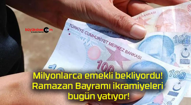 Milyonlarca emekli bekliyordu! Ramazan Bayramı ikramiyeleri bugün yatıyor!