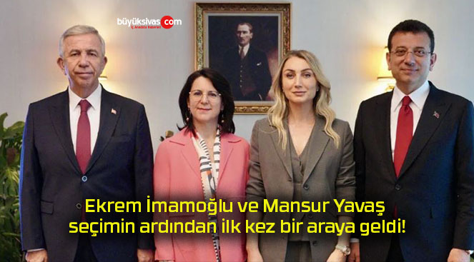 Ekrem İmamoğlu ve Mansur Yavaş seçimin ardından ilk kez bir araya geldi!