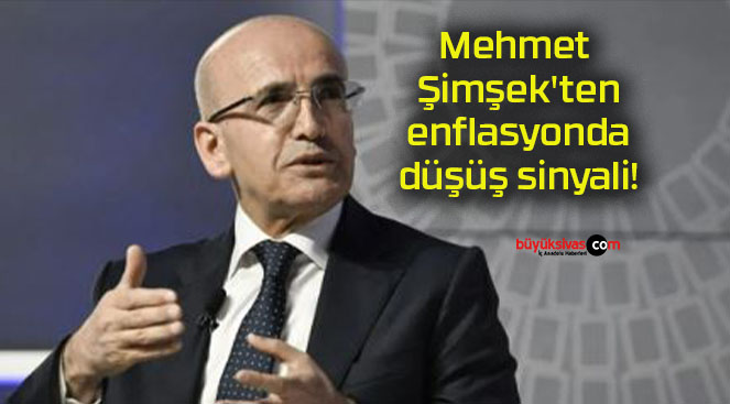 Mehmet Şimşek’ten enflasyonda düşüş sinyali!