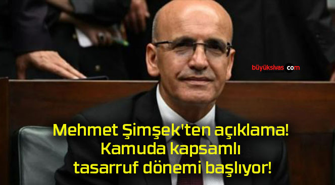 Mehmet Şimşek’ten açıklama! Kamuda kapsamlı tasarruf dönemi başlıyor!