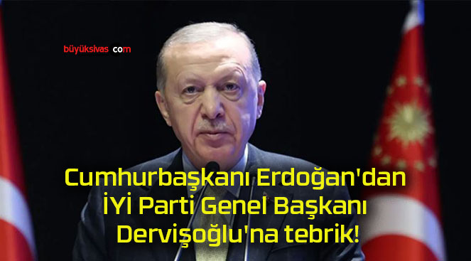 Cumhurbaşkanı Erdoğan’dan İYİ Parti Genel Başkanı Dervişoğlu’na tebrik!