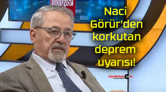 Naci Görür’den korkutan deprem uyarısı!
