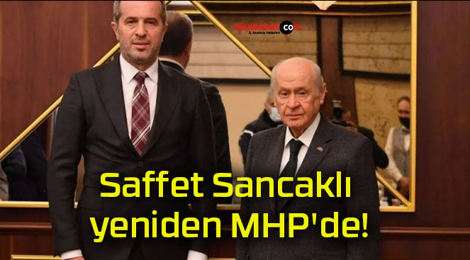 Saffet Sancaklı yeniden MHP’de!