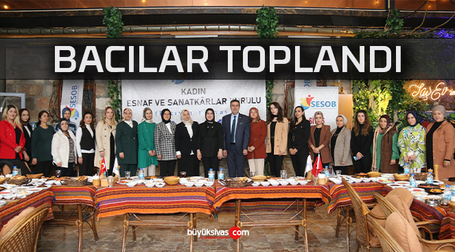 Sivas Bacıları Sesob Bünyesinde Buluştu