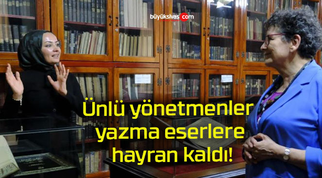 Ünlü yönetmenler yazma eserlere hayran kaldı!