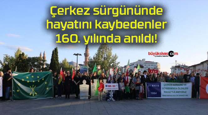Çerkez sürgününde hayatını kaybedenler 160. yılında anıldı!