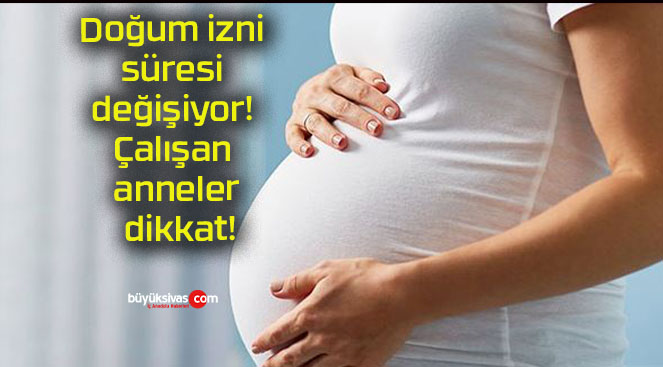 Doğum izni süresi değişiyor! Çalışan anneler dikkat!