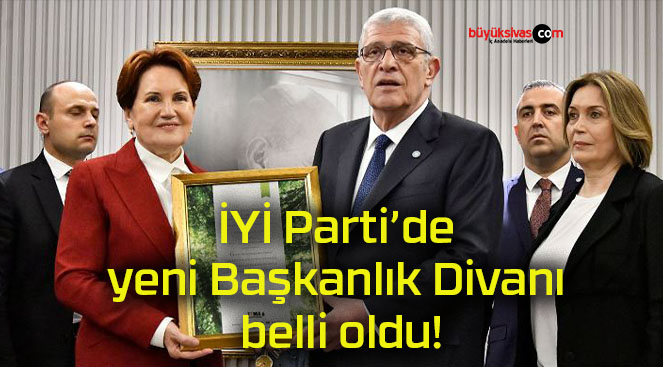 İYİ Parti’de yeni Başkanlık Divanı belli oldu!