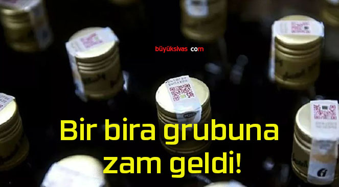 Bir bira grubuna zam geldi!
