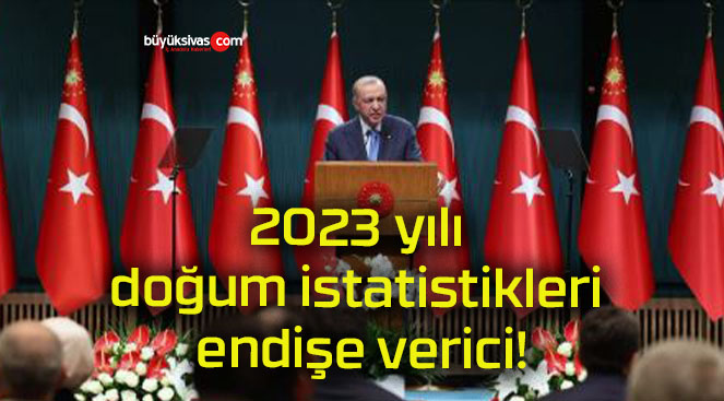 2023 yılı doğum istatistikleri endişe verici!