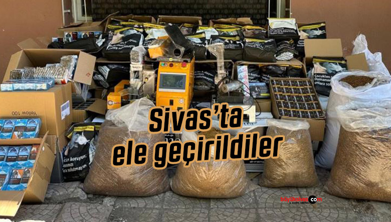 Sivas’ta düzenlenen operasyonlarla ele geçirildiler
