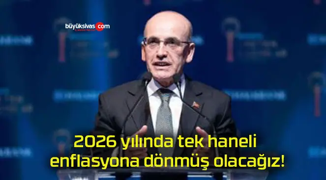 2026 yılında tek haneli enflasyona dönmüş olacağız!