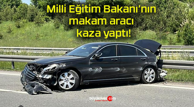 Milli Eğitim Bakanı’nın makam aracı TEM’de kaza yaptı!