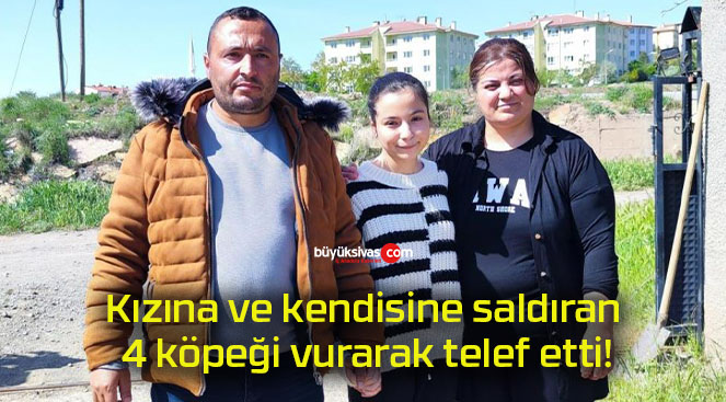 Kızına ve kendisine saldıran 4 köpeği vurarak telef etti!