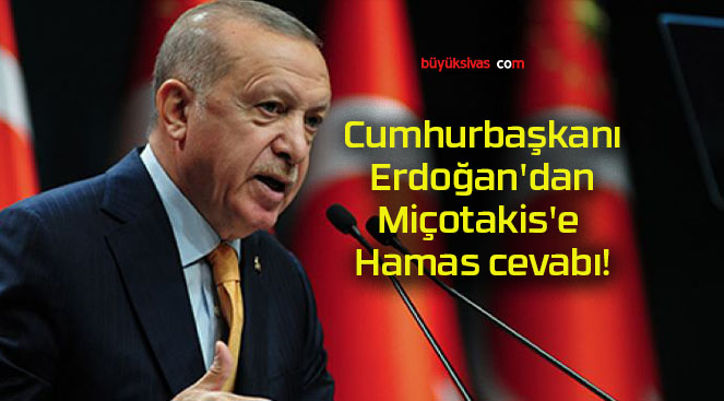 Cumhurbaşkanı Erdoğan’dan Miçotakis’e Hamas cevabı!