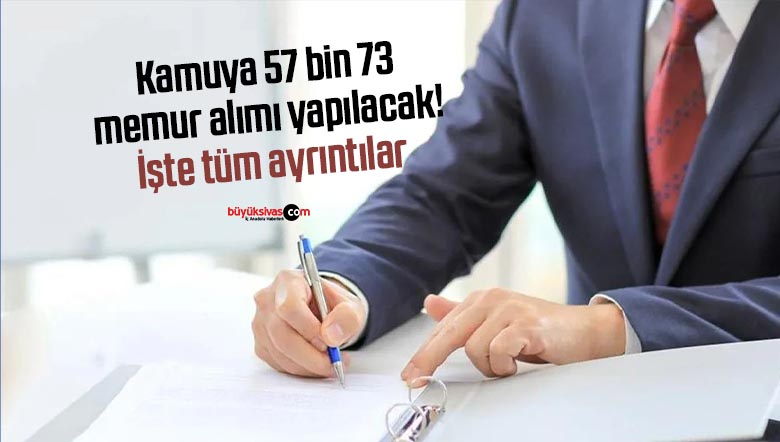 Kamuya 57 bin 73 memur alımı yapılacak! İşte tüm ayrıntılar