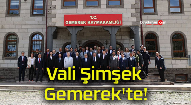 Vali Şimşek Gemerek’te!