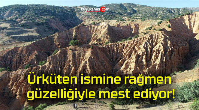 Ürküten ismine rağmen güzelliğiyle mest ediyor!