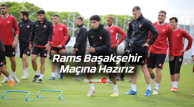Rams Başakşehir Maçına Hazırız