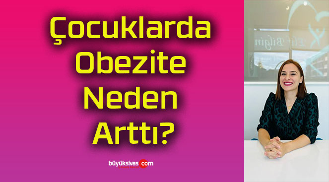 Çocuklarda Obezite Neden Arttı?